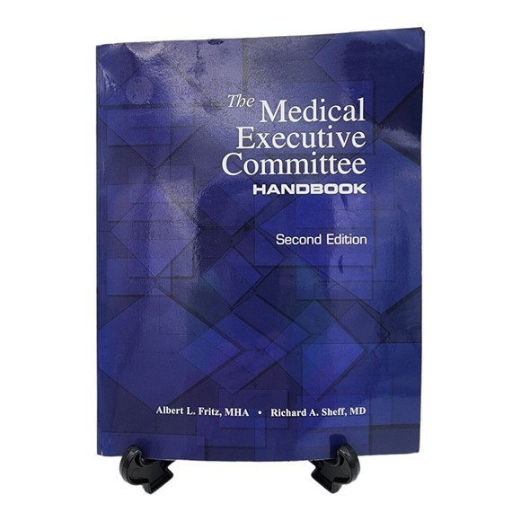 THE MEDICAL EXECUTIVE COMMITTEE HANDBOOK By Albert L. Fritz &‎ Richard A. Sheff - Picture 1 of 6